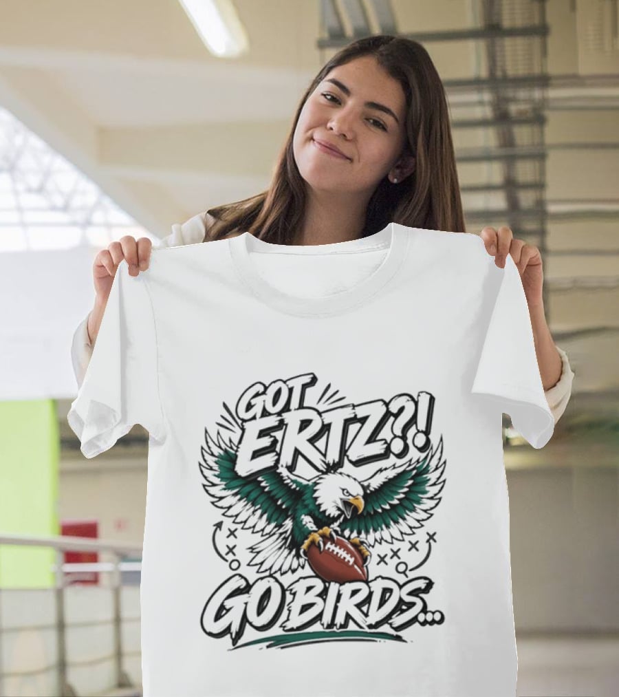 Got Ertz Go Birds Philadelphia Eagles Football Fan Gear T-Shirt