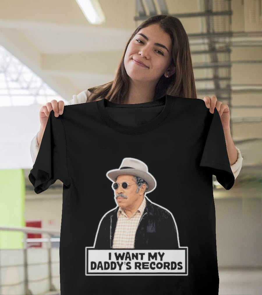 I Want My Daddy's Records Bubba Sanford And Son T-Shirt