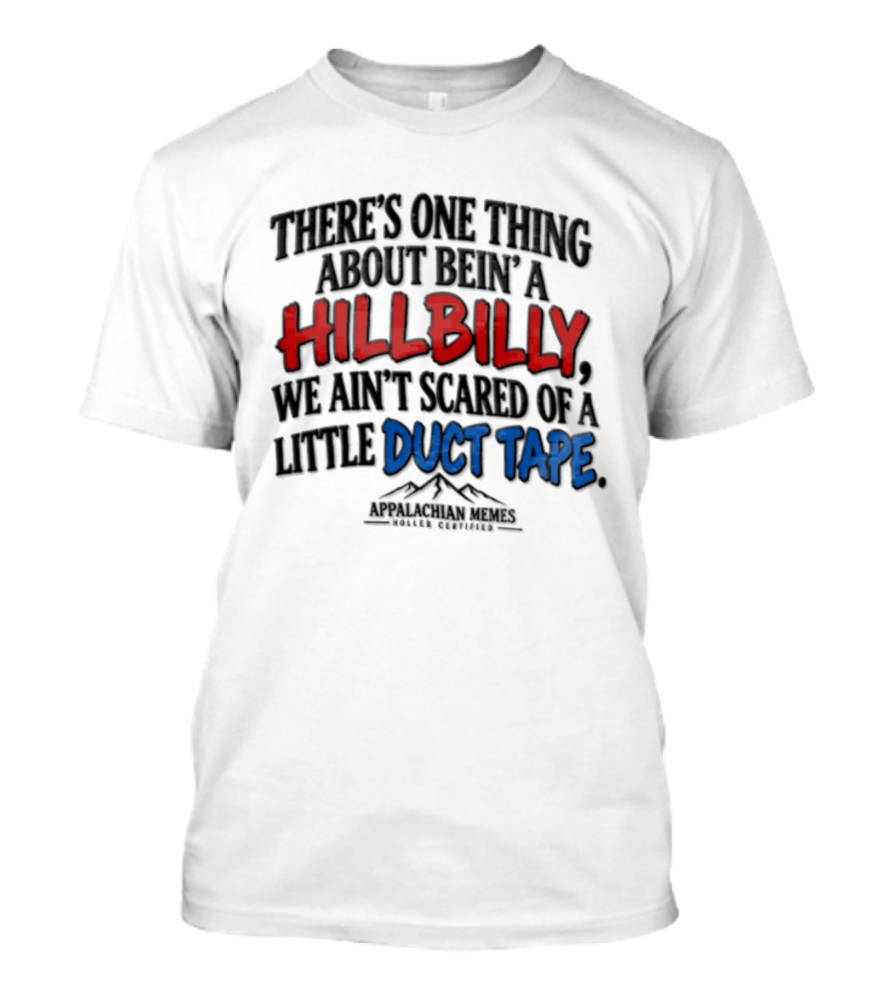 Hillbilly Humor Embracing Duct Tape Resilience And Mountain Pride T-Shirt