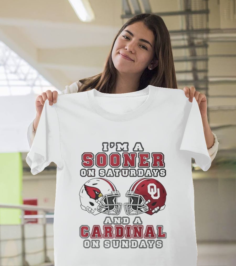 I'm A Sooner On Saturdays And A Cardinal On Sundays Oklahoma Sooners Arizona Cardinals Football Helmets T-Shirt