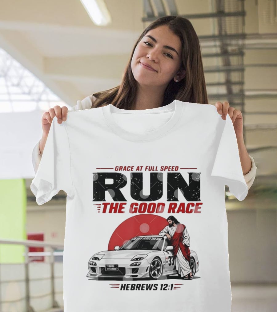 Grace At Full Speed Run The Good Race Hebrews 12:1 Jesus Leads The Way Faith Over Fear T-Shirt