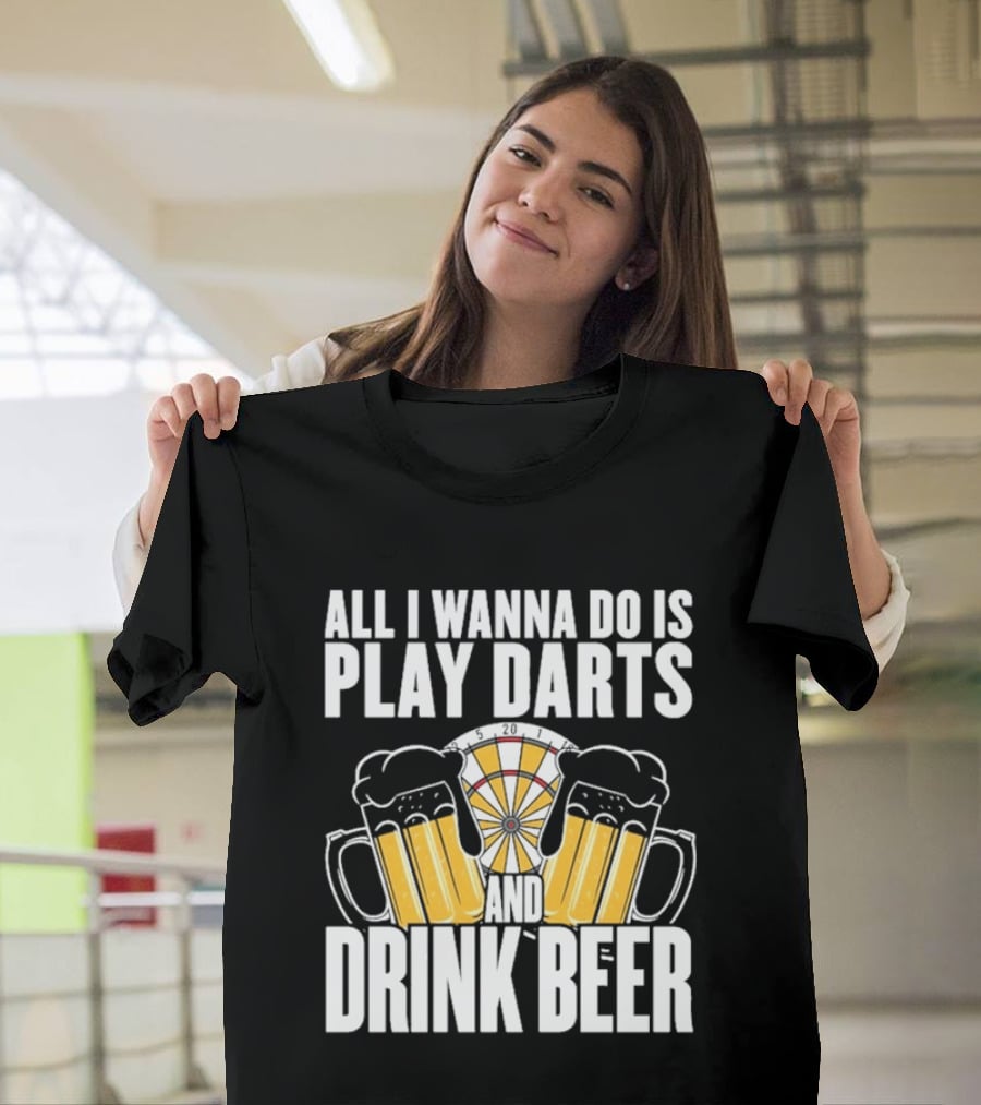 All I Wanna Do Is Play Darts And Drink Beer Tournament Matchboard T-Shirt