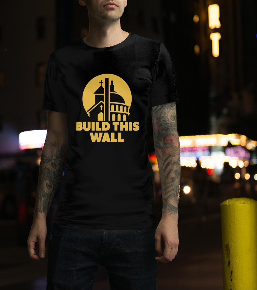 Build This Wall Church And Capitol Dome Political T-Shirt