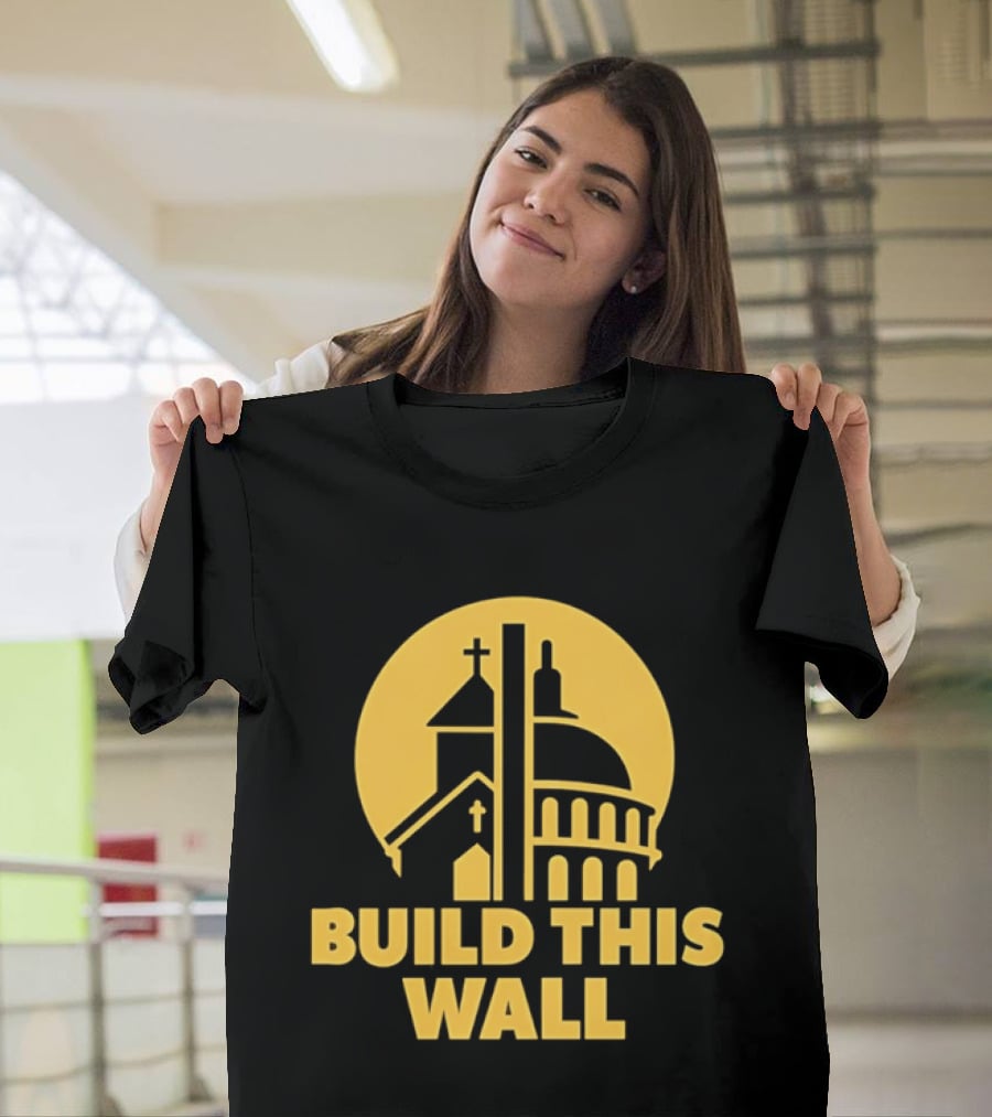 Build This Wall Church And Capitol Dome Political T-Shirt