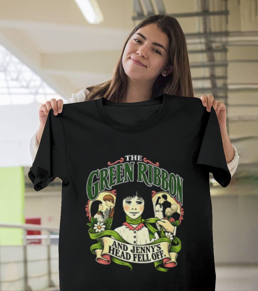 The Green Ribbon And Jennys Head Fell Off T-Shirt