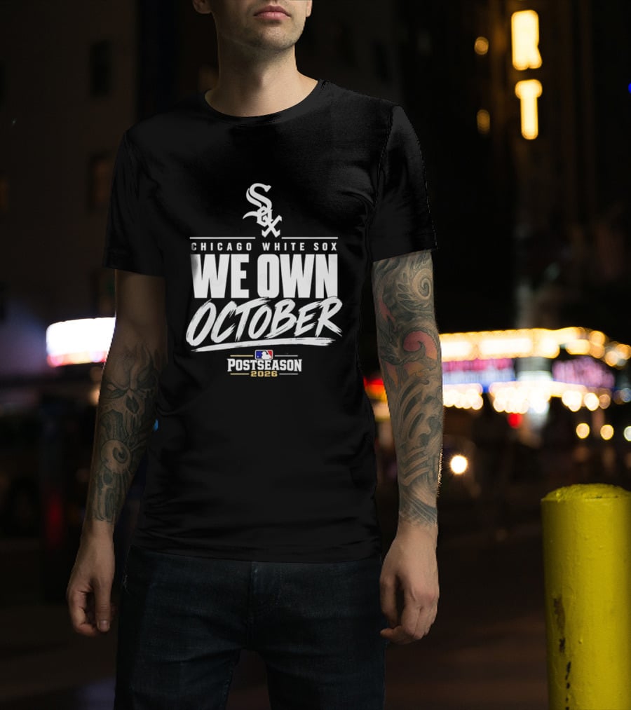 Chicago White Sox We Own October MLB Postseason 2026 T-Shirt