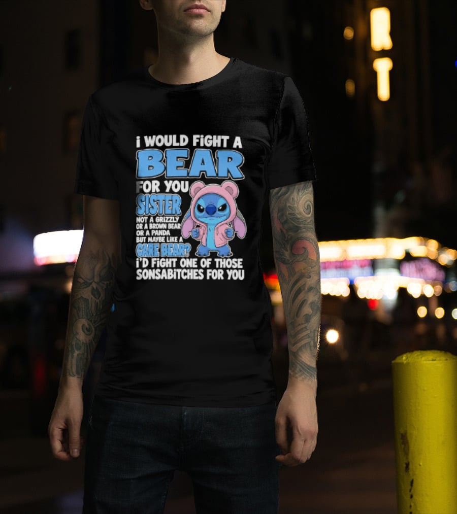 I Would Fight A Bear For You Sister Even If Mean Grizzly T-Shirt