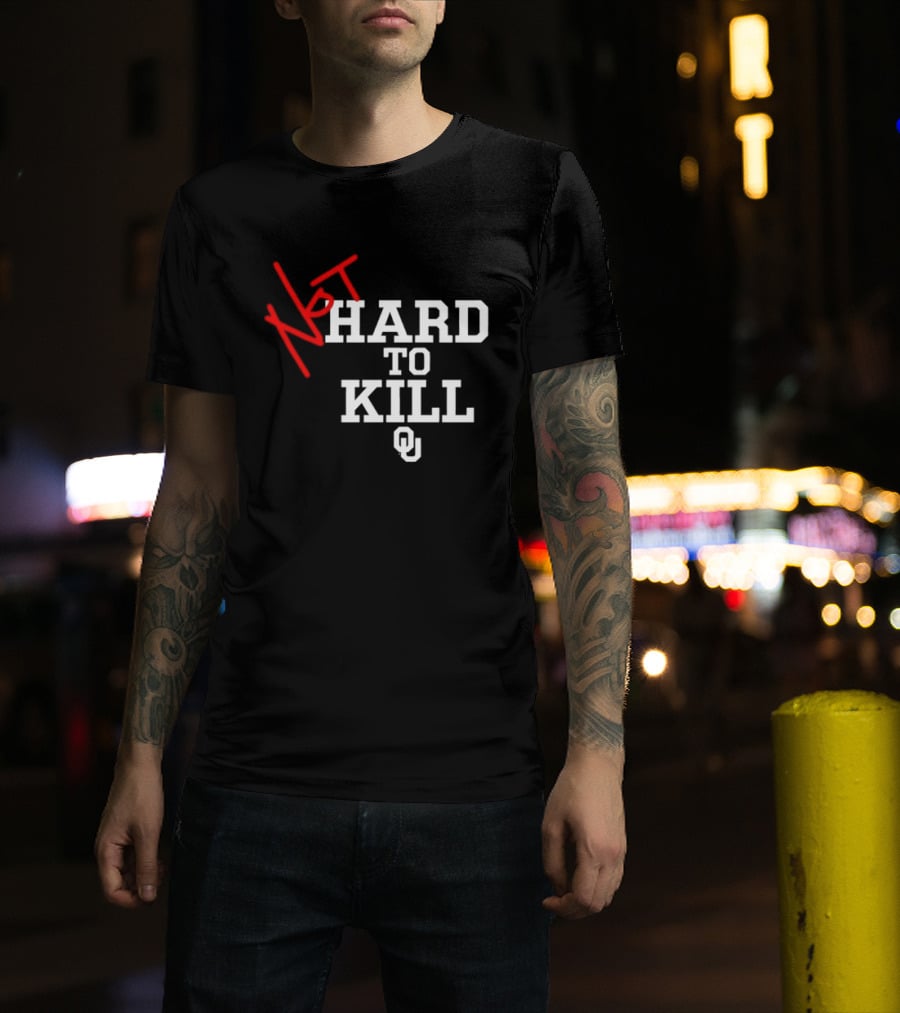 Not Hard To Kill OU Oklahoma Sooners College Football T-Shirt