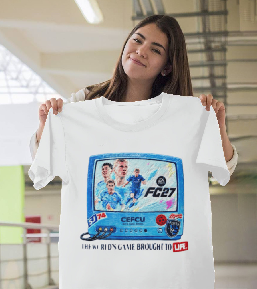 EA Sports FC 27 CEFCU Quakes SJ 74 The World's Game Brought To Life T-Shirt
