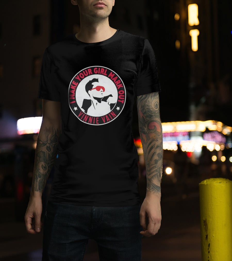 I Make Your Girl Mark Out Vinnie Vain Wrestling T-Shirt