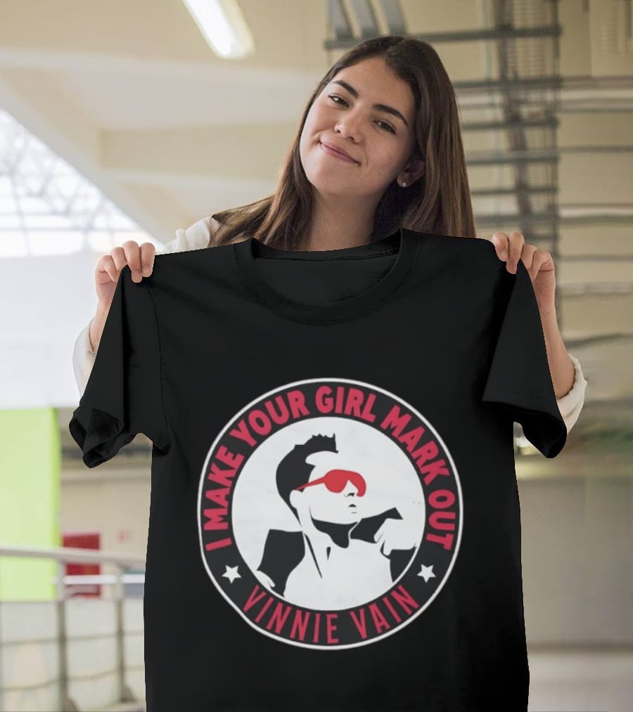 I Make Your Girl Mark Out Vinnie Vain Wrestling T-Shirt