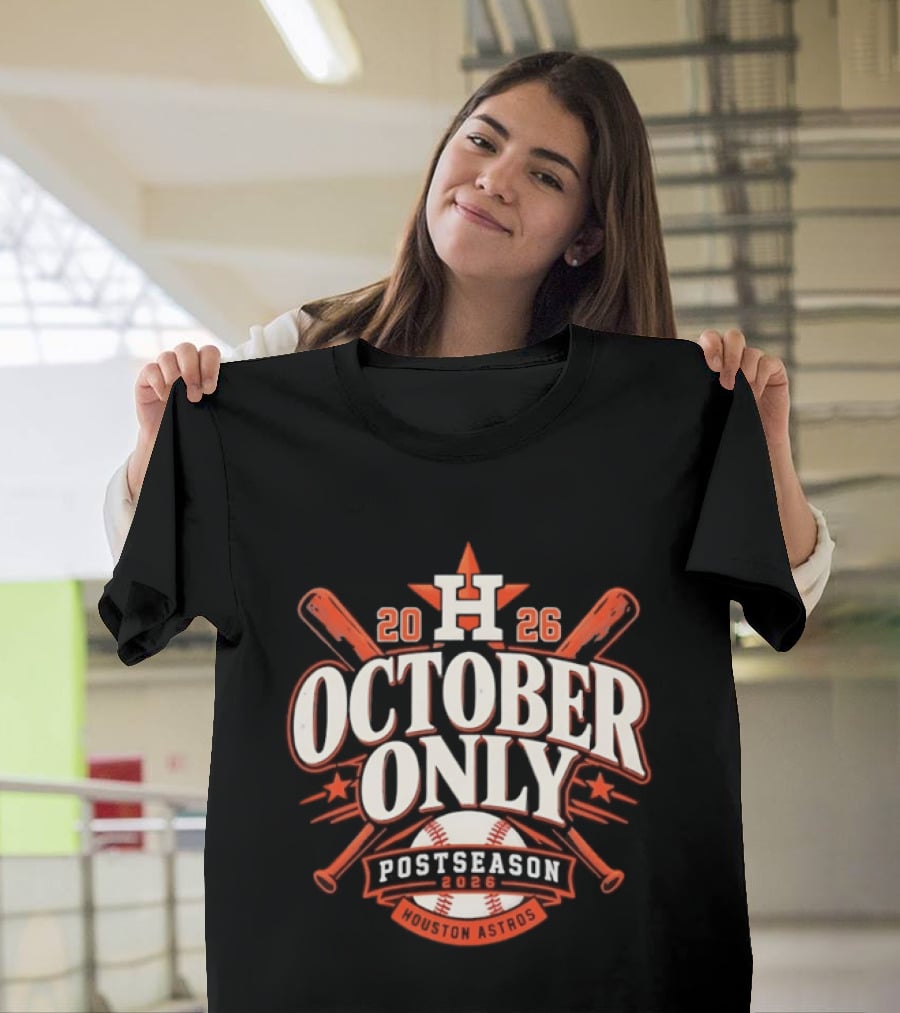 Houston Astros October Only Postseason 2026 Baseball T-Shirt