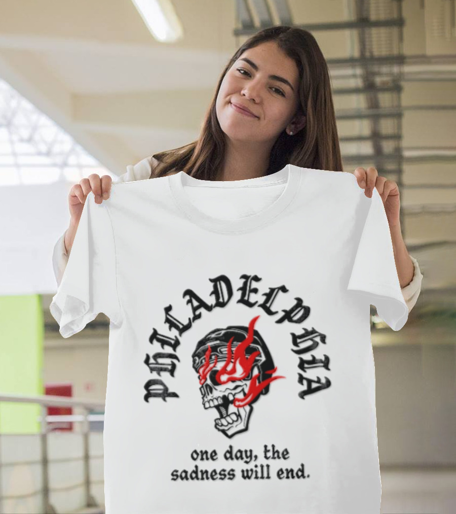 Philadelphia Skull Flames One Day The Sadness Will End T-Shirt