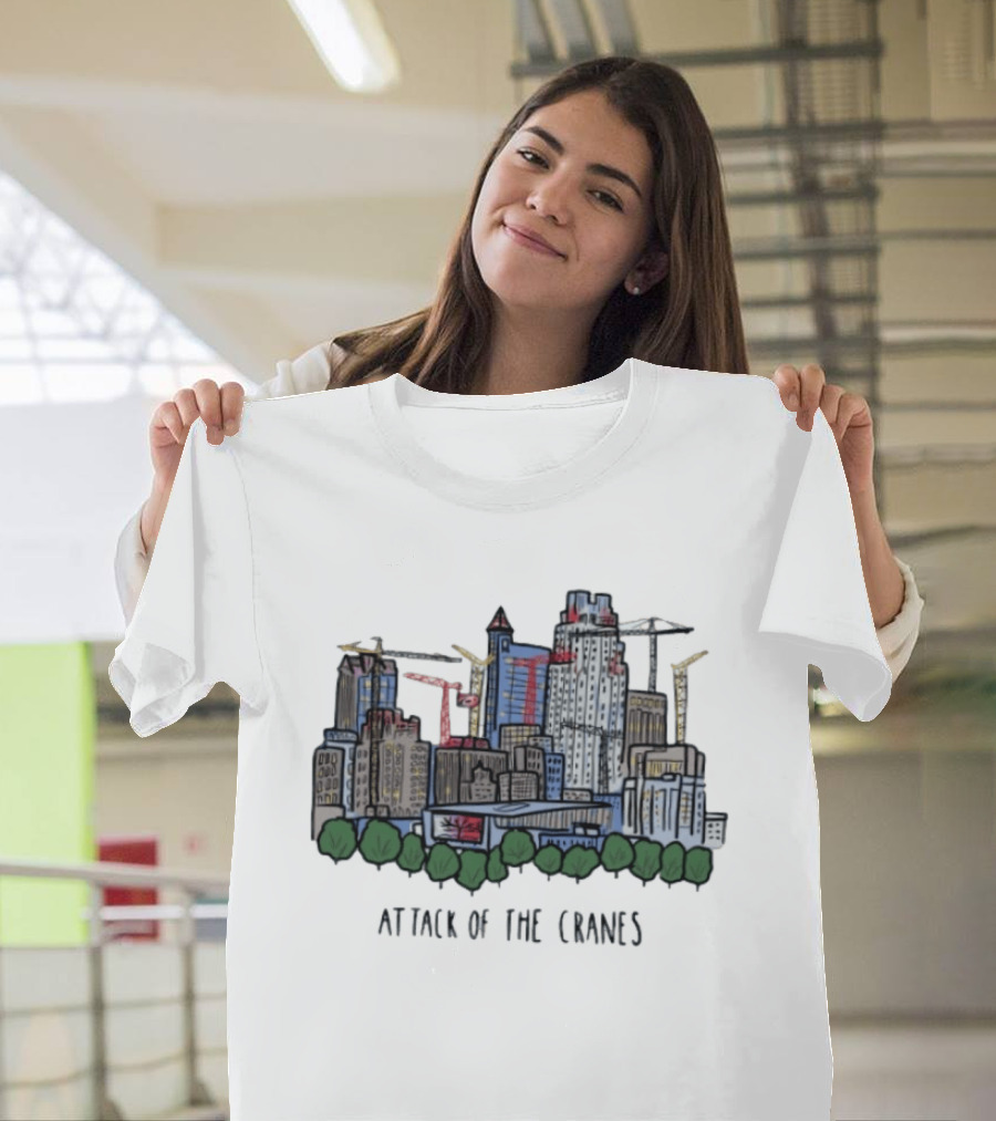 Attack Of The Cranes City Skyline Construction Urban Development T-Shirt