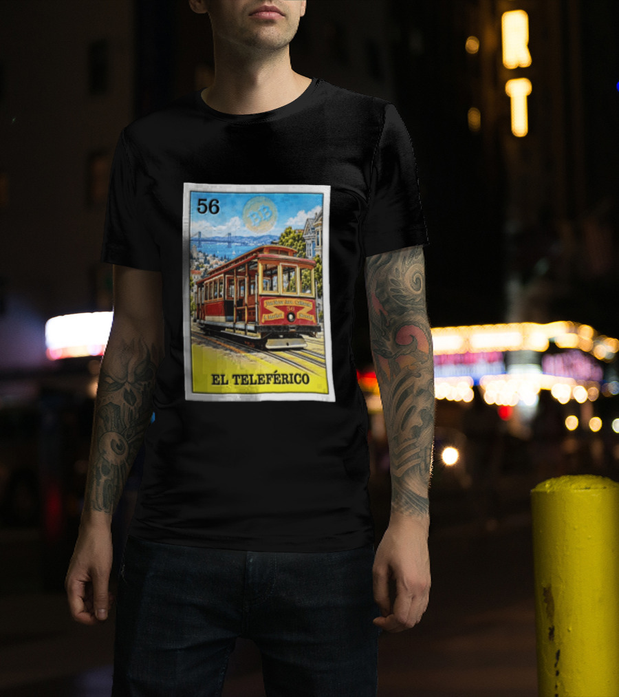 San Francisco El Teleferico Van Ness Ave California 56 Market Streets Cable Car T-Shirt