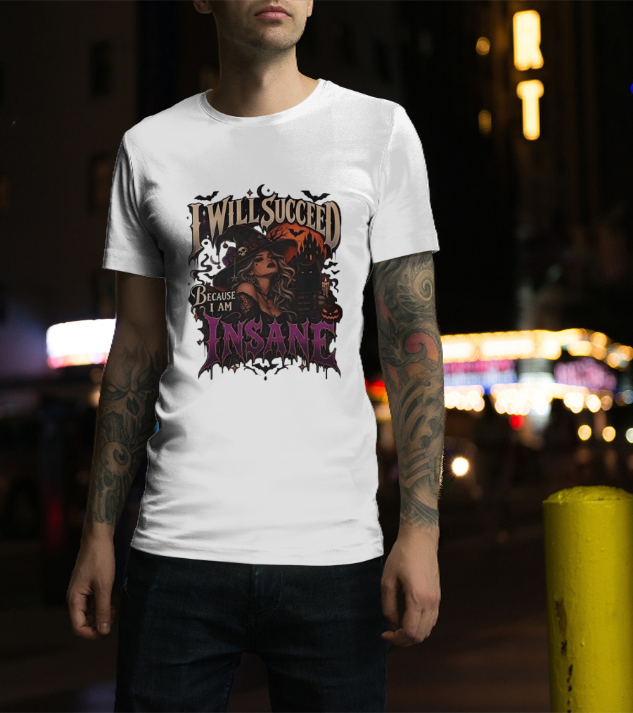 I Will Succeed Because I Am Insane Witch Halloween Magic Potion Black Cat Pumpkin T-Shirt