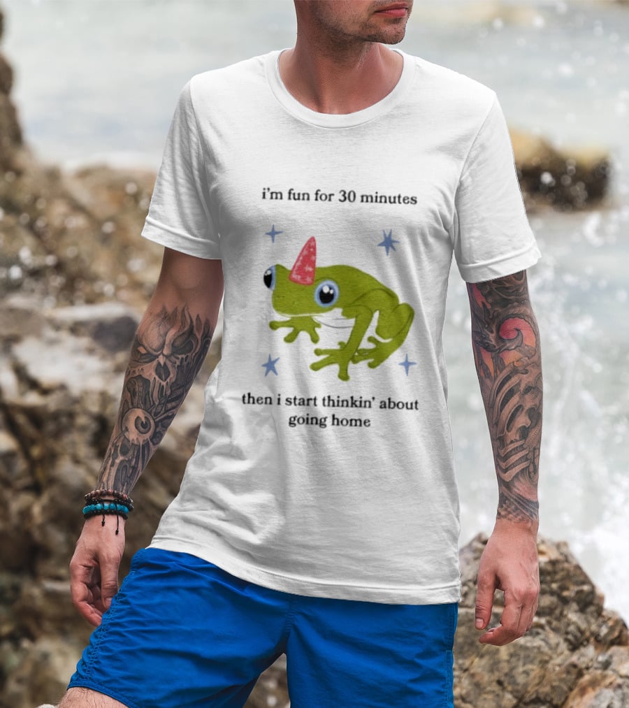 I'm Fun For 30 Minutes Frog With Star Accents Then I Start Thinkin' About Going Home T-Shirt