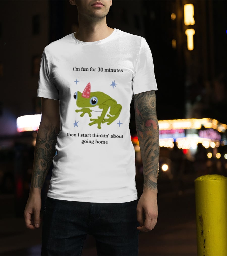 I'm Fun For 30 Minutes Frog With Star Accents Then I Start Thinkin' About Going Home T-Shirt