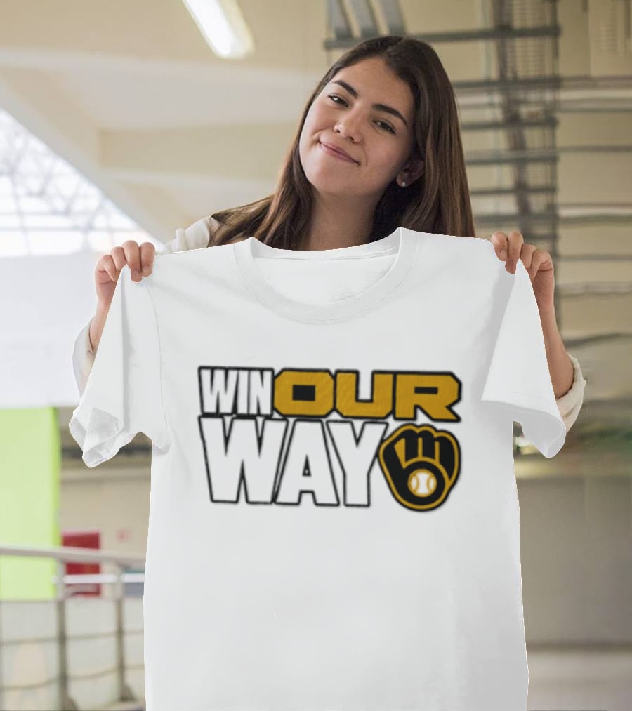 Milwaukee Brewers MLB Win Our Way Baseball Glove T-Shirt