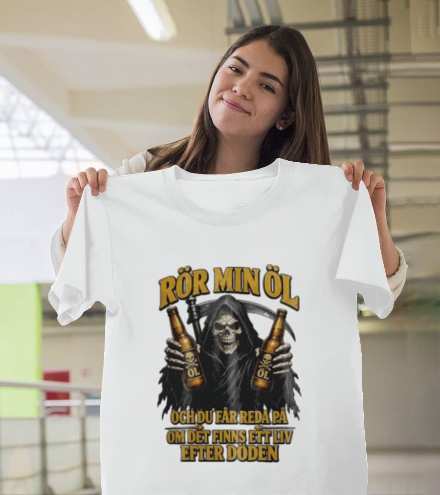 Rör Min Öl Grim Reaper Beer Du Får Reda På Om Det Finns Ett Liv Efter Döden T-Shirt