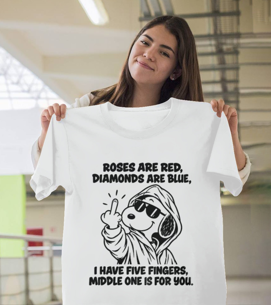 Snoopy Roses Are Red Diamonds Are Blue I Have Five Fingers Middle One Is For You T-Shirt