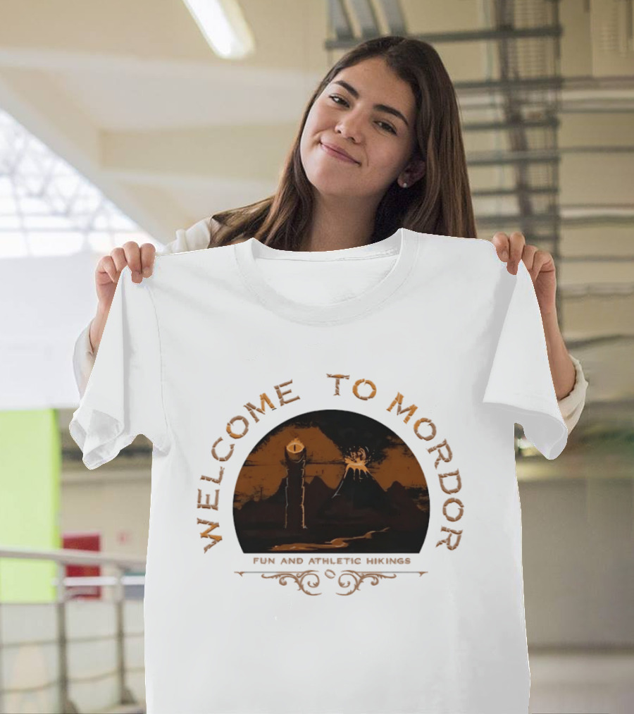 Welcome To Mordor Fun And Athletic Hikings Middle Earth Adventure Sauron's Eye Iconic Fantasy Journey T-Shirt