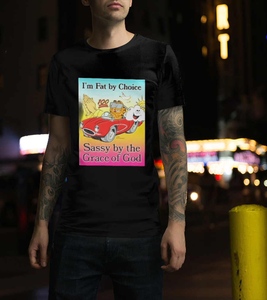 I'm Fat By Choice Sassy By The Grace Of God Cartoon Cat In Red Car Emoji T-Shirt