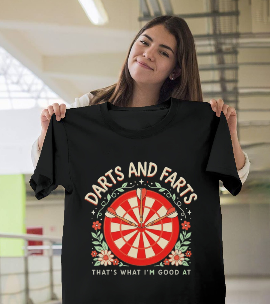 Darts And Farts That's What I'm Good At Target Board And Flowers T-Shirt