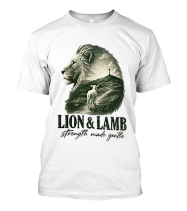 Lion And Lamb Strength Made Gentle Jesus Christ Cross Calvary Christian Faith T-Shirt
