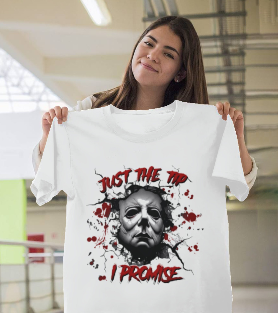 Michael Myers Just The Tip I Promise Halloween Horror Mask Blood Splatter T-Shirt