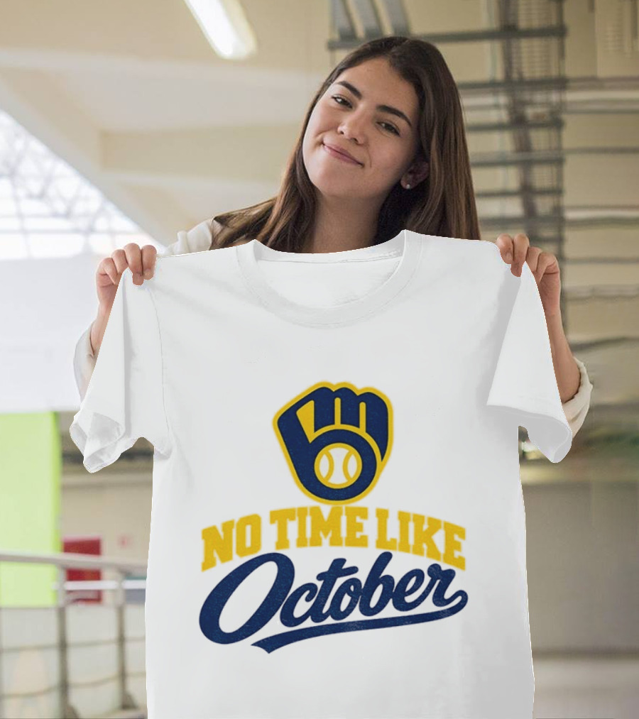 Milwaukee Brewers No Time Like October MLB Playoff Push Baseball Fan Gear T-Shirt