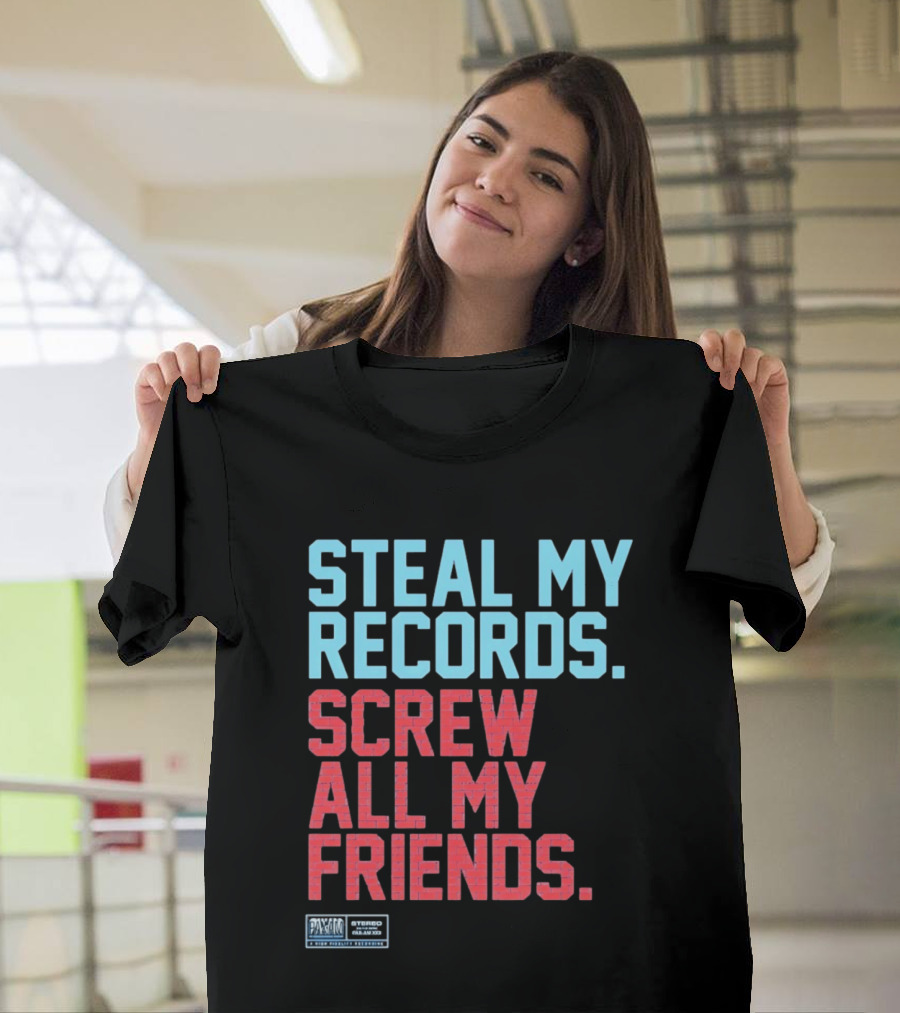Steal My Records Screw All My Friends Pax Am Recording Stereo Sound T-Shirt