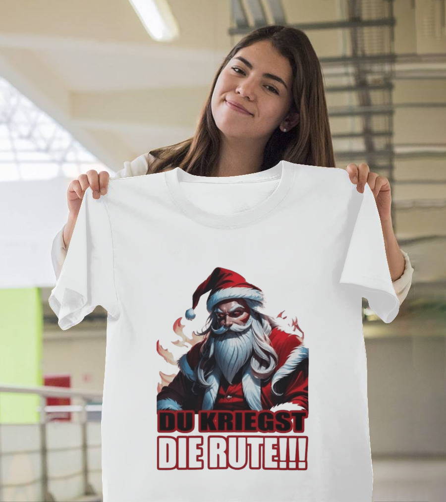 Bad Santa Du Kriegst Die Rute Festive Humor T-Shirt