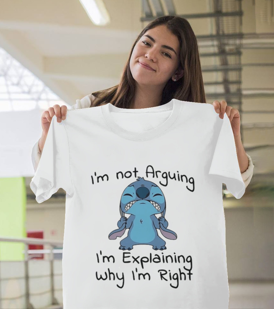 Stitch I'm Not Arguing I'm Explaining Why I'm Right T-Shirt