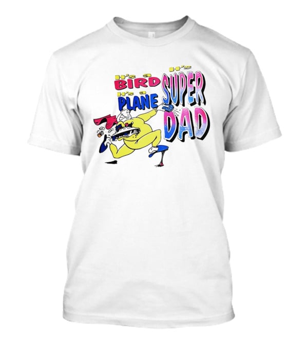 Super Dad It's A Bird It's A Plane Heroic Cartoon T-Shirt