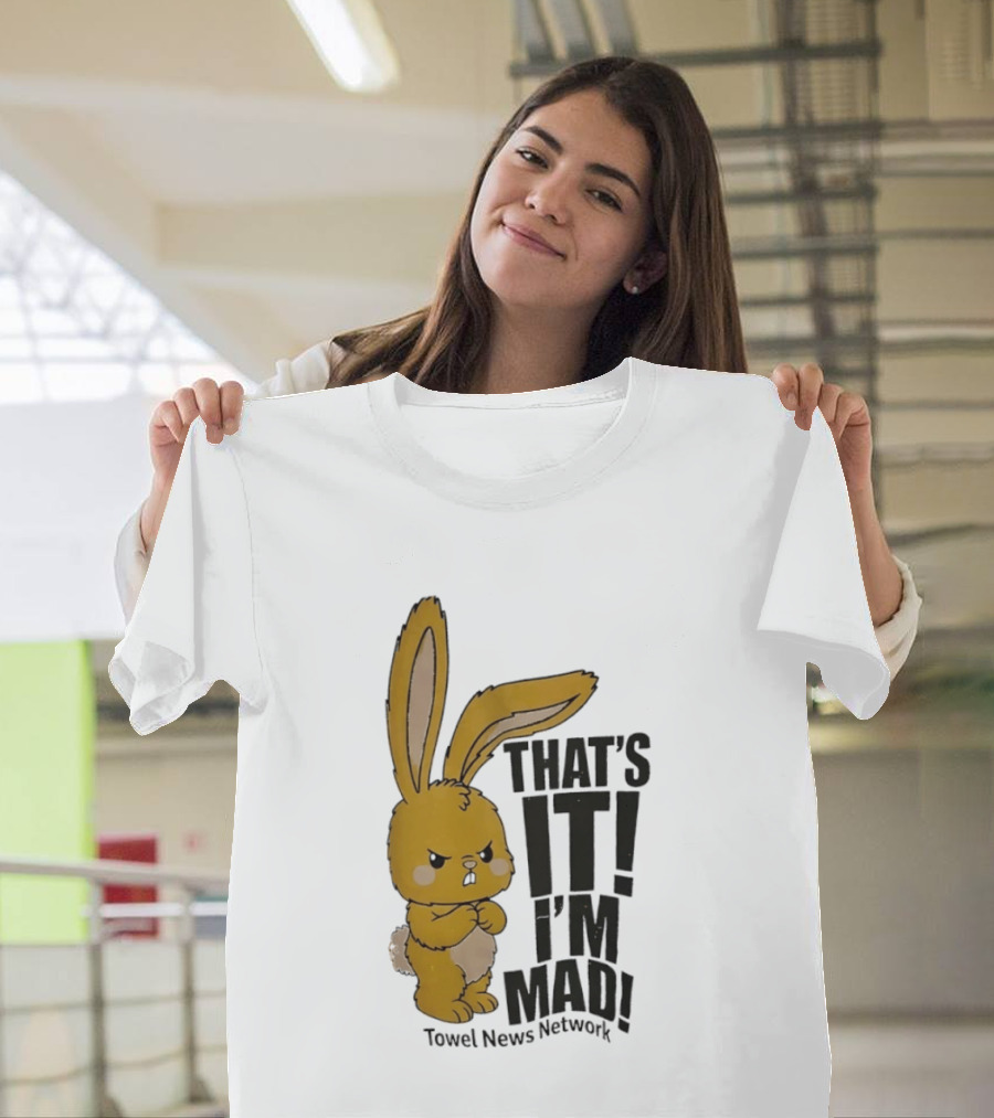 Angry Bunny Towel News Network That's It I'm Mad T-Shirt