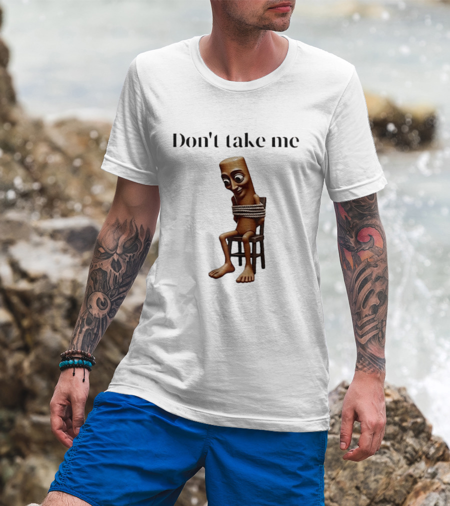 Tung Tied Don't Take Me Text With Tied Up T-Shirt
