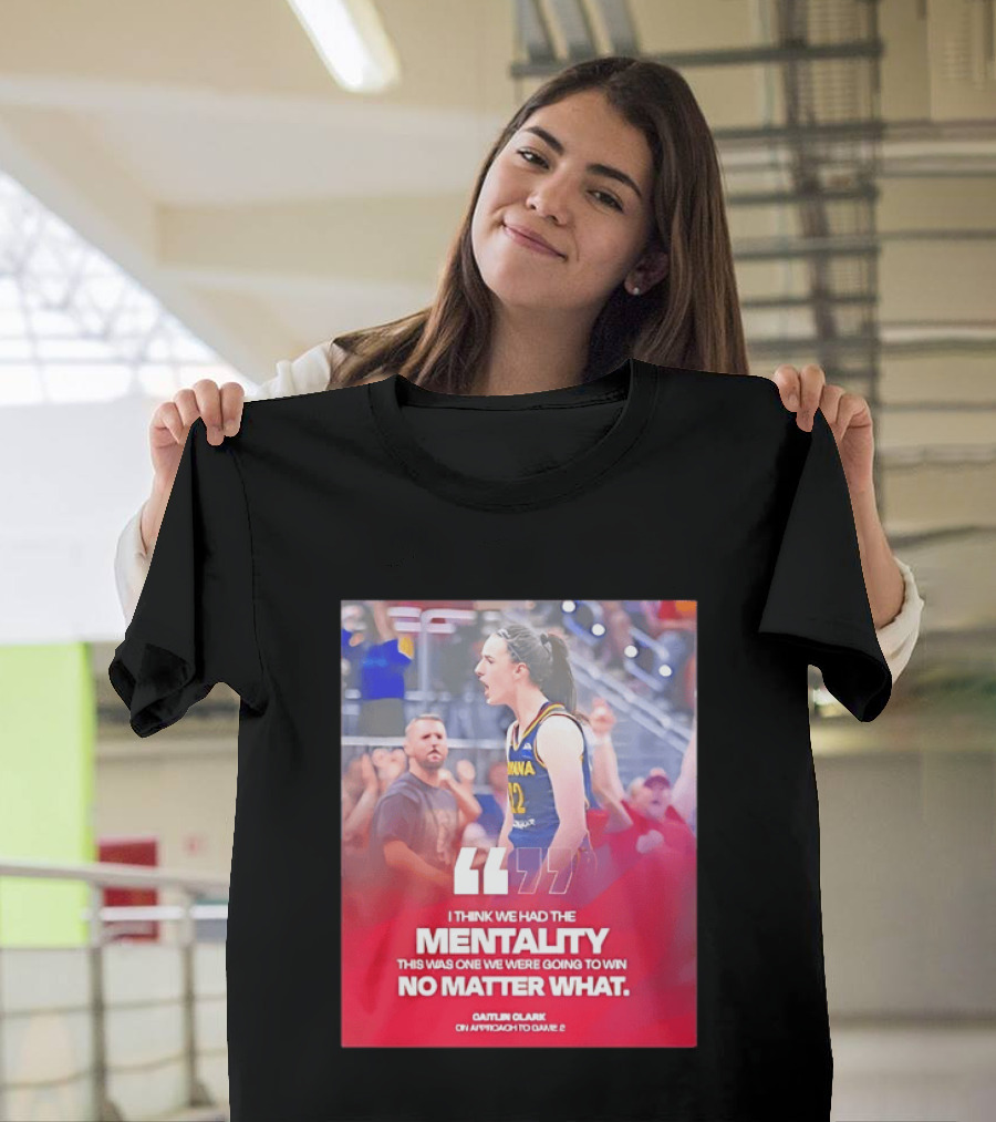 Caitlin Clark Indiana Fever Mentality No Matter What T-Shirt
