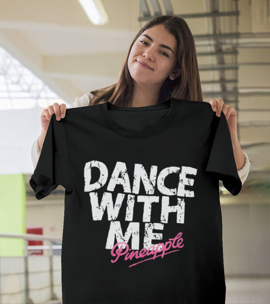 Distressed Dance With Me Pineapple Text In White And Pink T-Shirt
