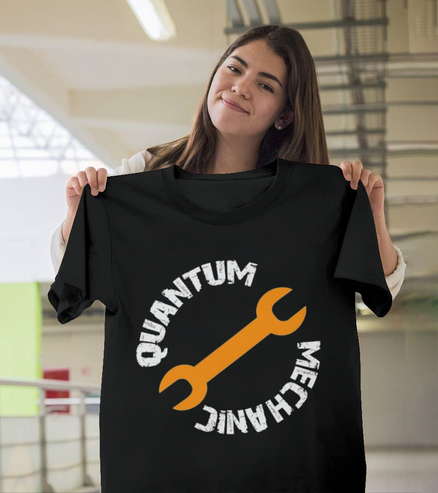 Quantum Mechanic Distressed Wrench Science T-Shirt
