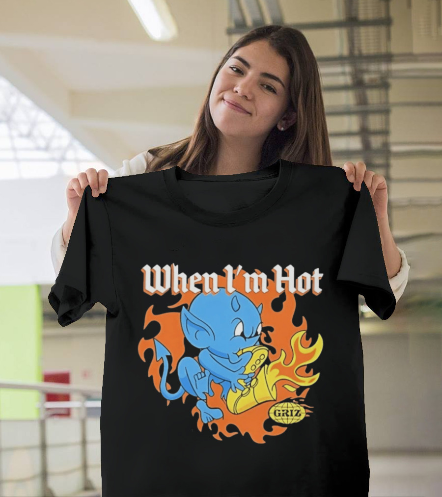 When I'm Hot Griz Saxophone Devil EDM Dubstep T-Shirt