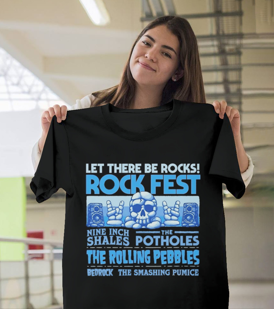 Let There Be Rocks Rock Fest With Nine Inch Shales The Rolling Pebbles And The Smashing Pumice T-Shirt