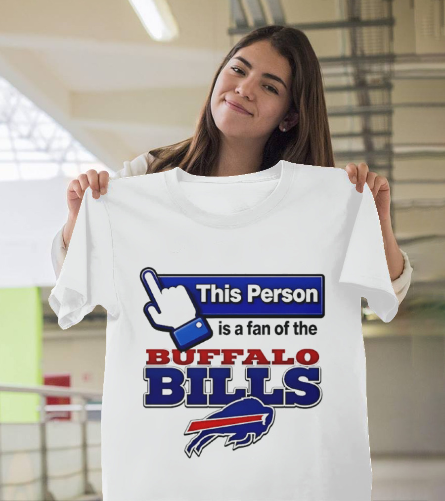 This Person Is A Fan Of The Buffalo Bills T-Shirt