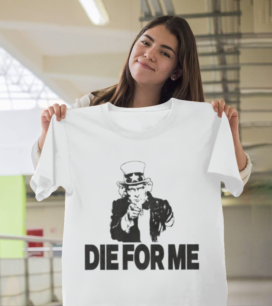 Uncle Sam Die For Me I Want You Propaganda T-Shirt