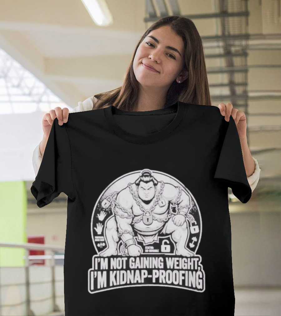 I'm Not Gaining Weight I'm Kidnap Proofing Chains Sumo Wrestler T-Shirt
