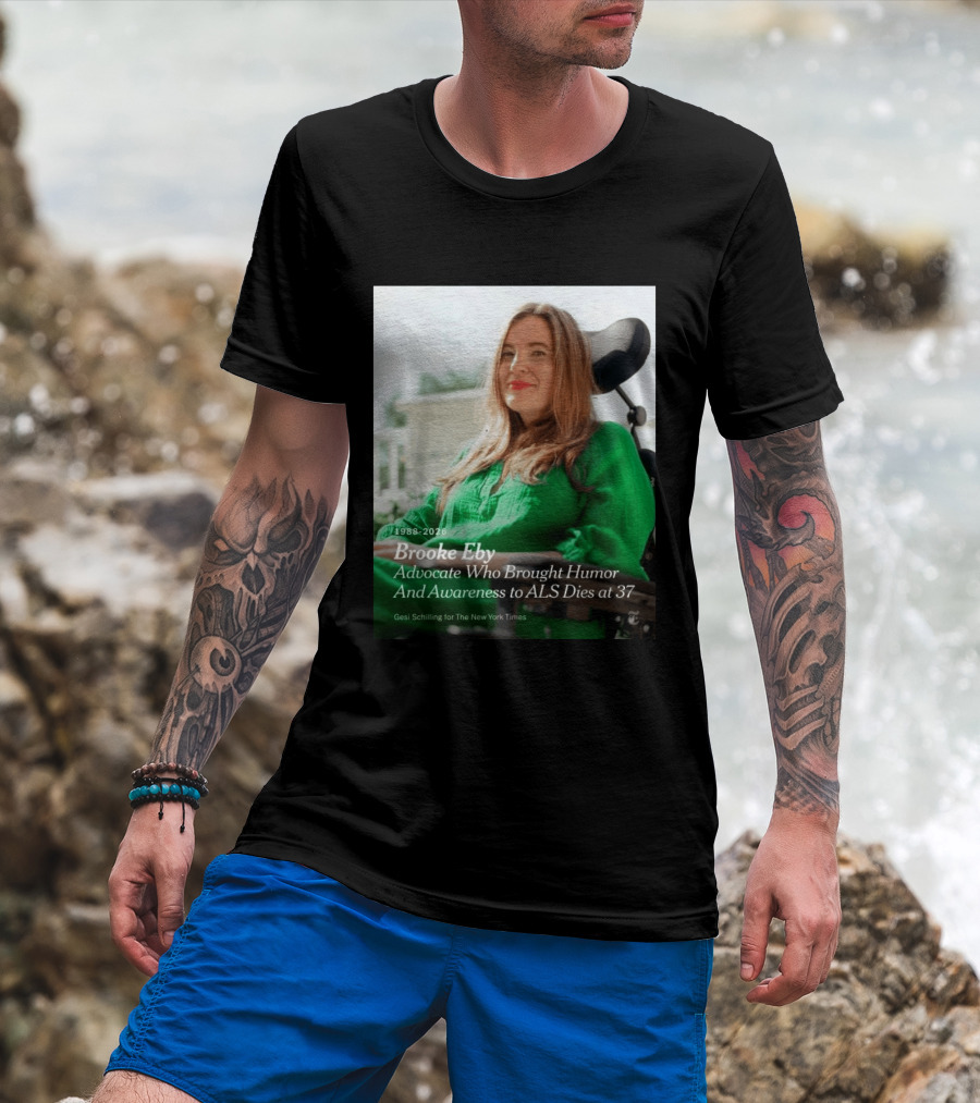 Brooke Eby 1988 2026 Humor And ALS Awareness Advocate Dies At 37 T-Shirt