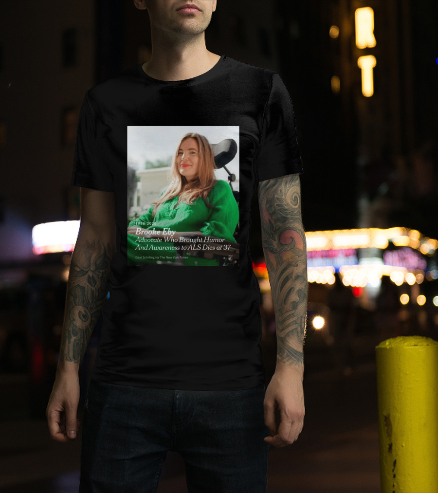 Brooke Eby 1988 2026 Humor And ALS Awareness Advocate Dies At 37 T-Shirt