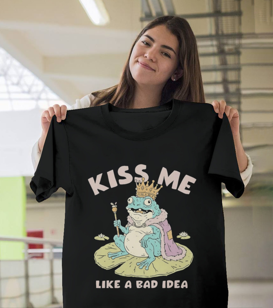 Kiss Me Like A Bad Idea Frog King Crown T-Shirt