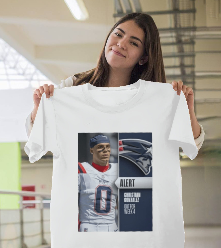 ALERT Christian Gonzalez New England Patriots Out For Week 4 T-Shirt