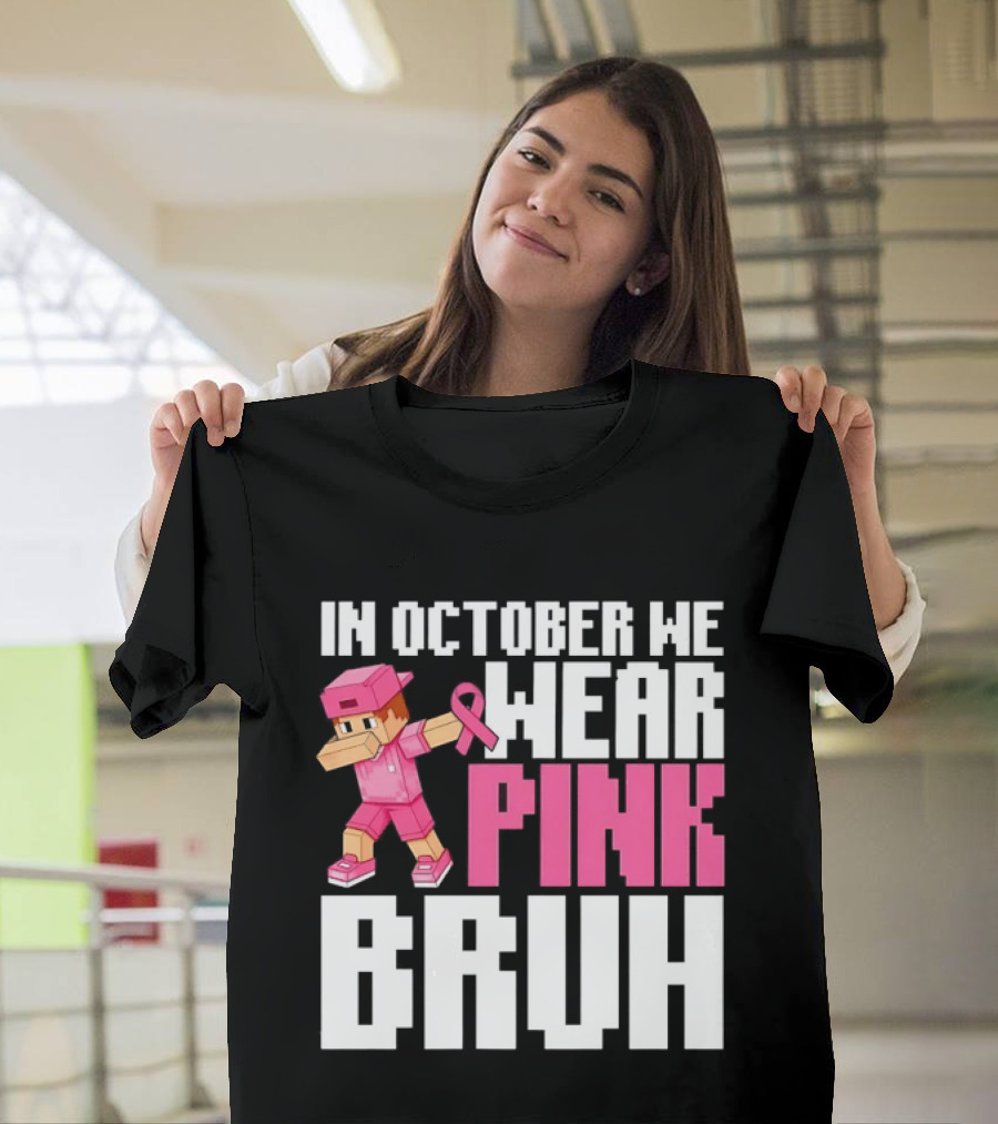In October We Wear Pink Bruh Breast Cancer Awareness Dabbing Minecraft T-Shirt